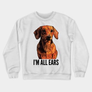 Funny Dachshund I'm All Ears Crewneck Sweatshirt